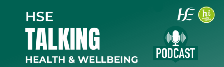 Talking Health Network HSE Talking Health and Wellbeing Podcast – HSE Health and Wellbeing